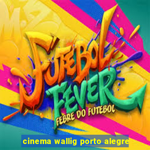 cinema wallig porto alegre